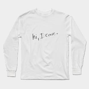 hi, i care Long Sleeve T-Shirt